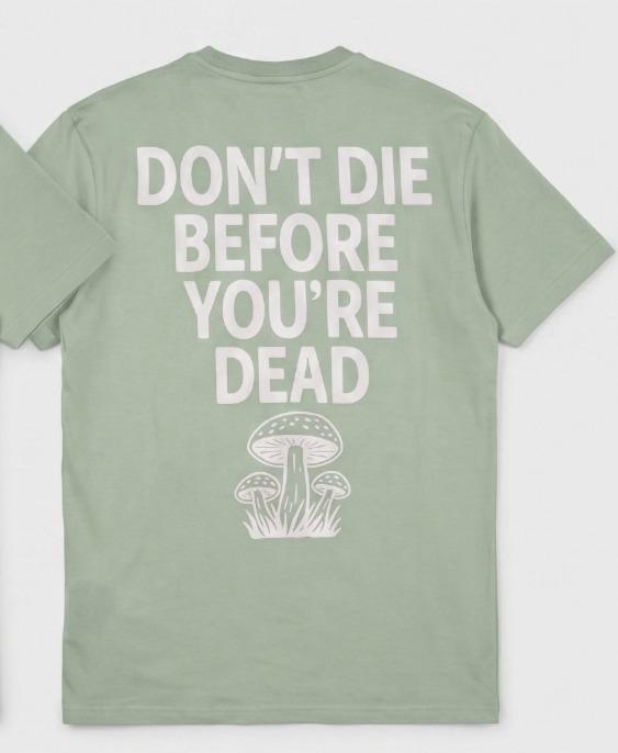 Don’t Die Before You’re Dead Unisex Graphic Tee